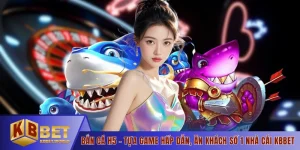Bắn Cá H5 - Tựa Game Hấp Dẫn, Ăn Khách Số 1 Nhà Cái KBBET