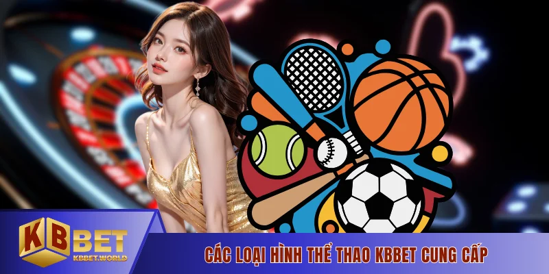 Các loại hình Thể thao KBBET cung cấp