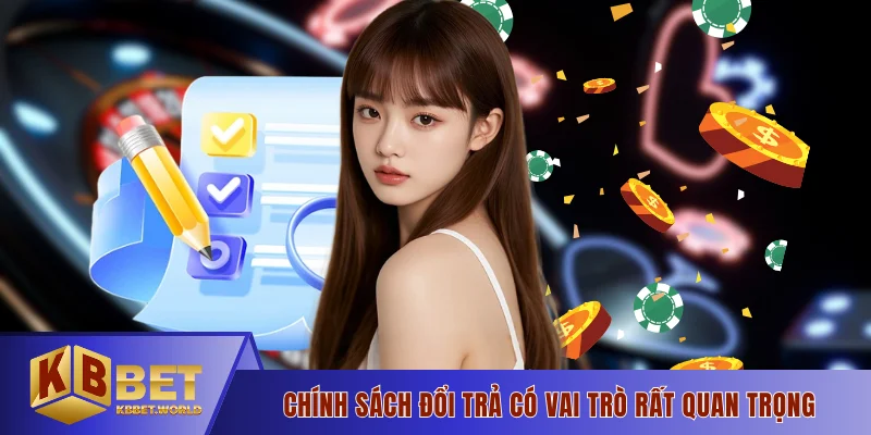Chính sách đổi trả có vai trò rất quan trọng