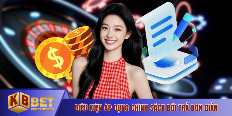 Điều kiện áp dụng chính sách đổi trả đơn giản