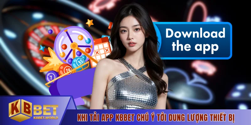 Khi tải app KBBET chú ý tới dung lượng thiết bị
