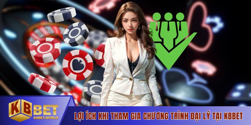 Lợi ích khi tham gia chương trình đại lý tại KBBET