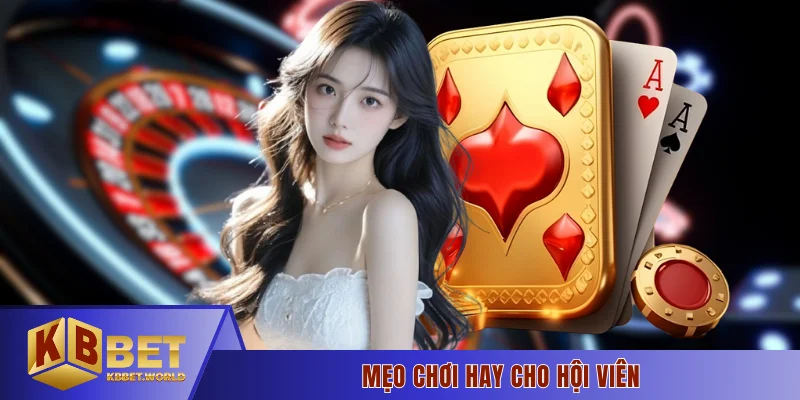 Mẹo chơi hay cho hội viên
