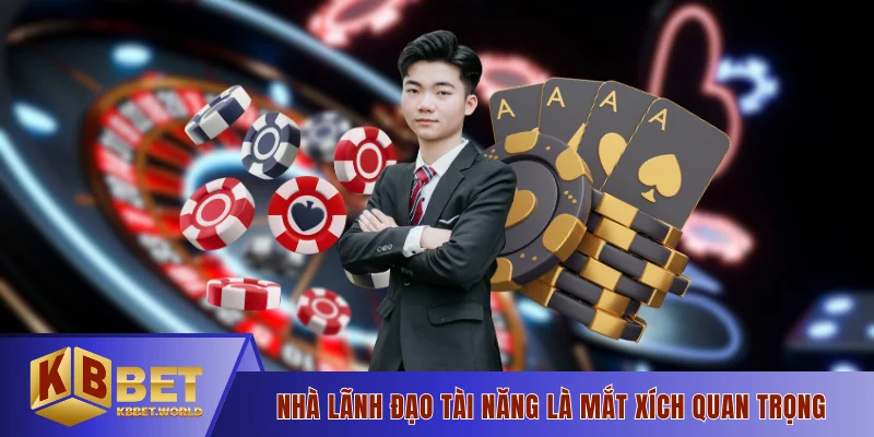 Nhà lãnh đạo tài năng là mắt xích quan trọng
