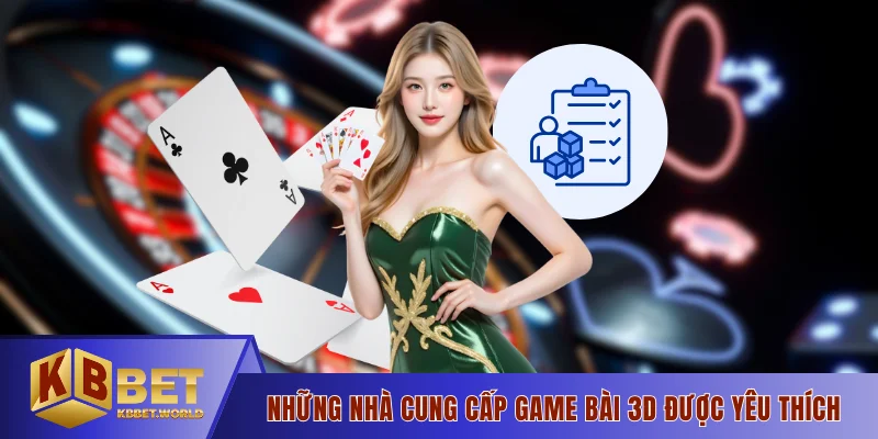 Những nhà cung cấp game bài 3D được yêu thích