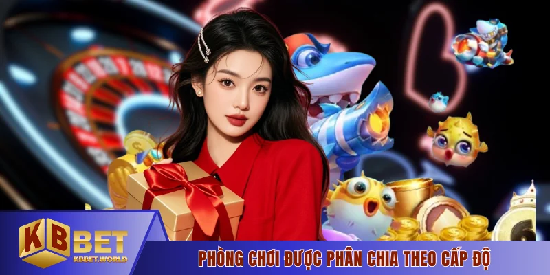 Phòng chơi được phân bậc cấp độ rõ ràng