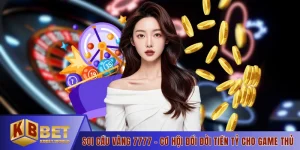Soi Cầu Vàng 7777 - Cơ Hội Đổi Đời Tiền Tỷ Cho Game Thủ