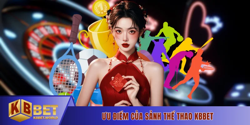 Ưu điểm của sảnh Thể thao KBBET