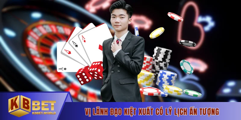 Vị lãnh đạo kiệt xuất có lý lịch ấn tượng